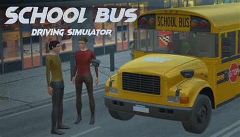 School Bus Driving Simulator on Steam