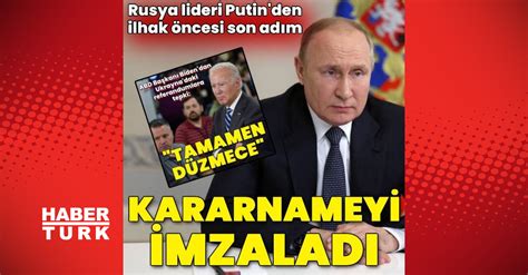 Son Dakika Putin Kritik Kararnameyi Imzalad