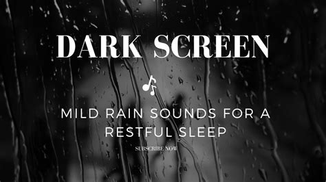 Mild Rain Sounds For A Restful Sleep On A Black Screen Relaxation