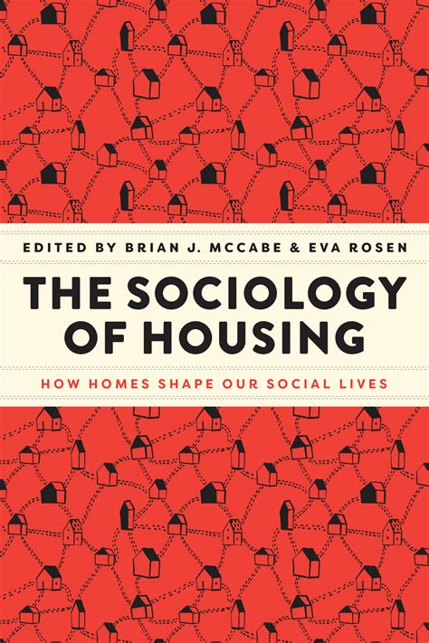 The Sociology of Housing: How Homes Shape Our Social Lives, McCabe, Rosen
