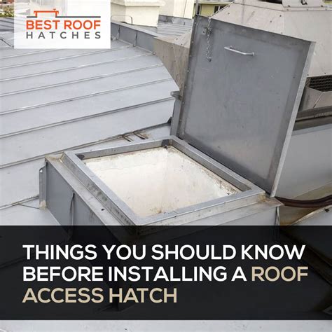 Things You Should Know Before Installing a Roof Access Hatch