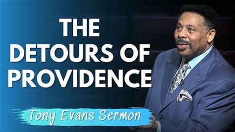 Tony Evans Full Sermons The Detours Of Providence Youtube