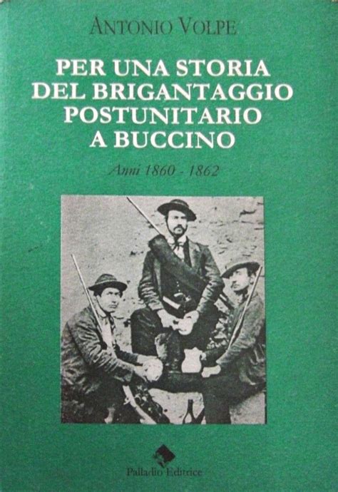 Don A Volpe Per Una Storia Del Brigantaggio Postunitario A Buccino