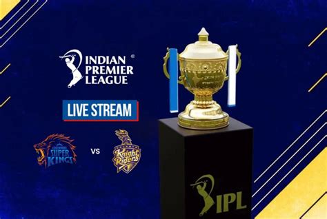 Csk Vs Kkr Live Streaming When And Where To Watch Ipl Chennai