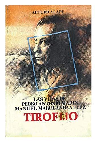 Las Vidas De Pedro Antonio Mar N Manuel Marulanda V Lez Tirofijo