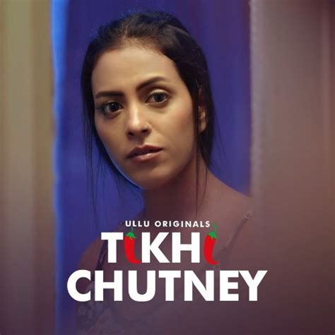 Tikhi Chutney (Ullu) Web Series Cast & Crew, Release Date, Actors, Roles, Wiki & More