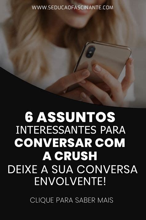 Top 10 Assuntos Para Conversar Com O Crush Ideas And Inspiration