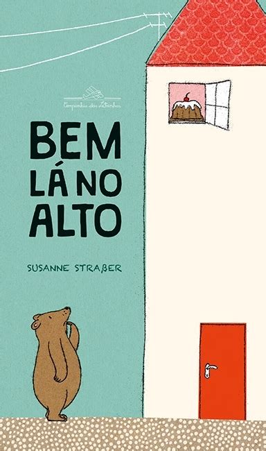 Bem lá no alto Susanne Strasser Grupo Companhia das Letras