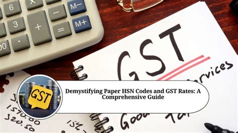 Demystifying Paper Hsn Codes And Gst Rates A Comprehensive Guide