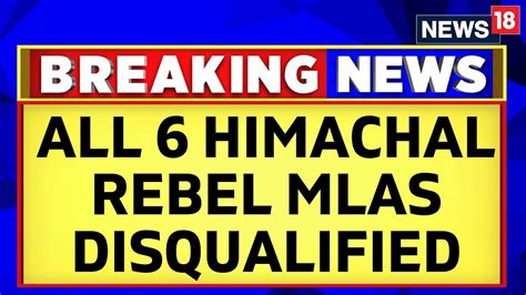 Himachal Pradesh Political Crisis Live All 6 Himachal Rebel Mlas Disqualified Himachal News