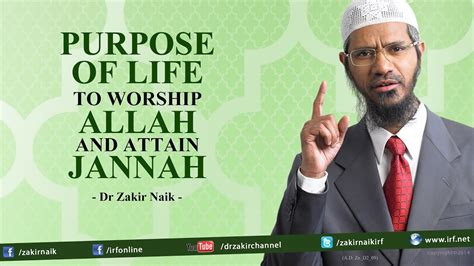 Purpose Of Life To Worship Allah And Attain Jannah Dr Zakir Naik Youtube