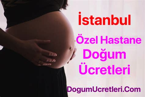 İstanbul Özel Hastane Doğum Ücretleri Fiyatları Özel Hastane Doğum