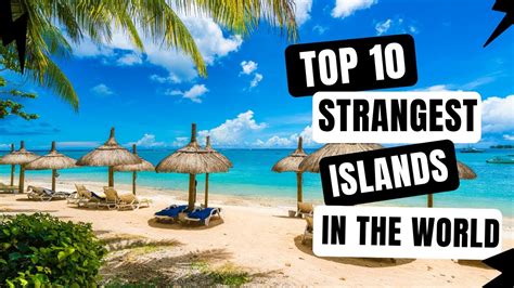 Top 10 Strangest Islands In The World 10 Strangest Islands That Exist