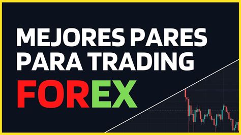 Mejores Pares De Divisas Forex Todo Lo Que Debes Saber Para Triunfar