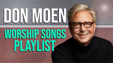 Best Don Moen Worship Songs Nonstop Playlist Youtube Music