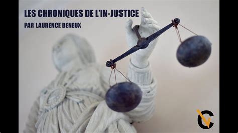 Chroniques De L In Justice Par Laurence Beneux Youtube