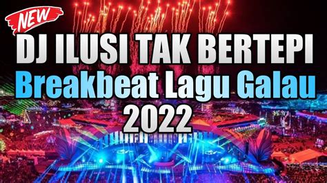 Dj Ilusi Tak Bertepi Hijau Daun Breakbeat Lagu Galau Terbaru Full