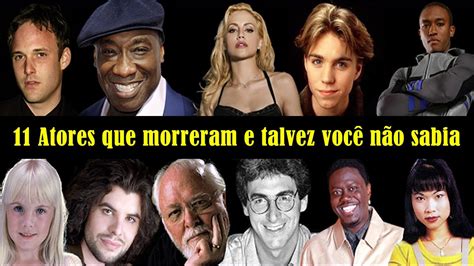 11 Atores Que JÁ Morreram E Talvez VocÊ NÃo Sabia Youtube