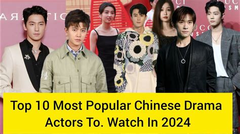 Top Most Popular Chinese Drama Actors To Watch In Best