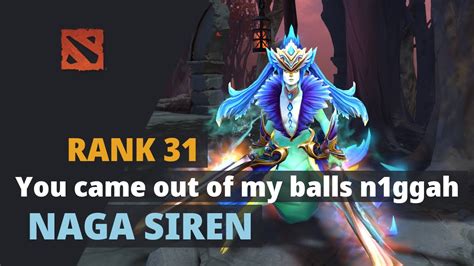 You Came Out Of My Balls N Ggah Rank Plays Naga Siren Dota Full