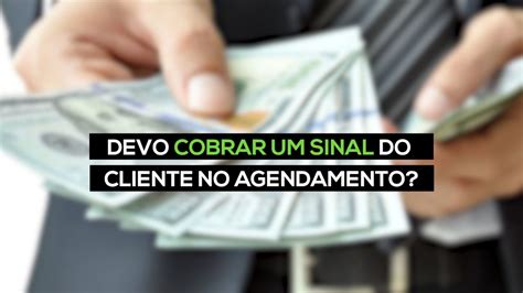 Como Cobrar Sinal De Agendamento LIBRAIN