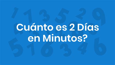 Quantos Minutos Tem 2 Dias - Cuánto es 2 Días en Minutos?