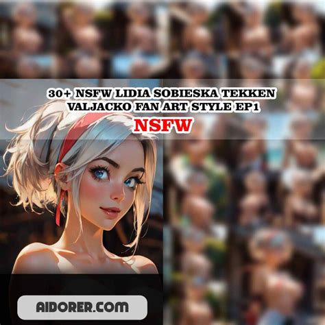 30 NSFW LIDIA SOBIESKA TEKKEN VALJACKO FAN ART STYLE EP1 Aidorer