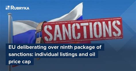 EU Deliberating Over Ninth Package Of Sanctions Individual Listings