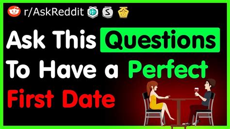 Ask This Questions To Have A Perfect First Date R Askreddit Top