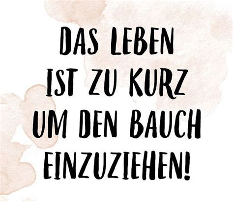 Das Leben Ist Zu Kurz Um Den Bauch Einzuziehen Das Leben Ist Zu Kurz