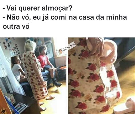 Vai querer almoçar Não vó eu já comi na casa da minha outra vó Memes