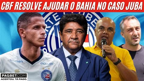 BAHIA É BENEFICIADO PELA CBF E PODE ANTECIPAR CHEGADA DE JUBA YouTube