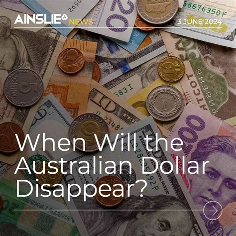 When Will The Australian Dollar Disappear Ainslie Bullion