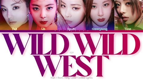 Itzy 있지 Wild Wild West Color Coded Lyrics Han Rom Eng Youtube