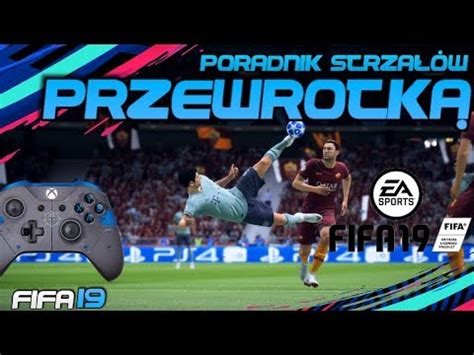 Fifa Przewrotka Poradnik Jak Strzela Overhead Kick Tutorial