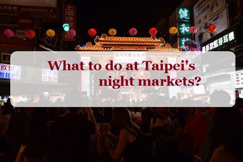 What do you do at night markets in Taipei - Footprints & Memories