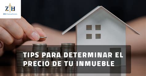 Tips Para Determinar El Precio De Tu Inmueble Zh Consultores