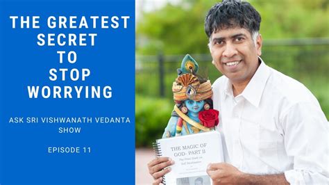 The Greatest Secret To Stop Worrying Ask Sri Vishwanath Vedanta Show