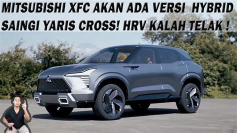 Mitsubishi Xfc Akan Ada Versi Hybrid Saingi Yaris Cross Hrv Kalah