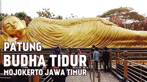 Patung Budha Tidur Mojokerto Jawa Timur YouTube