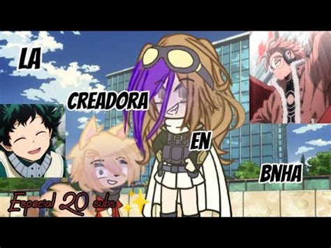 Si La Creadora Estuviera En Bnha Especial Subs Se Que Todav A No