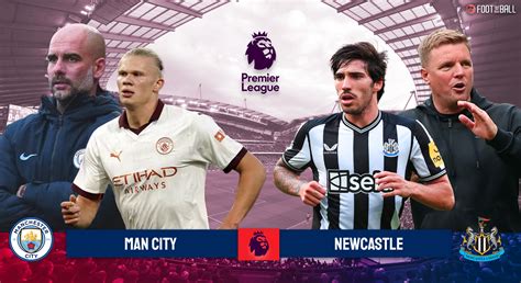 Manchester City Vs Newcastle Preview Team News And Prediction