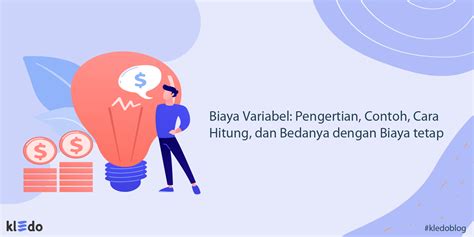 Pengertian Biaya Variabel Contoh Bedanya Dengan Biaya Tetap