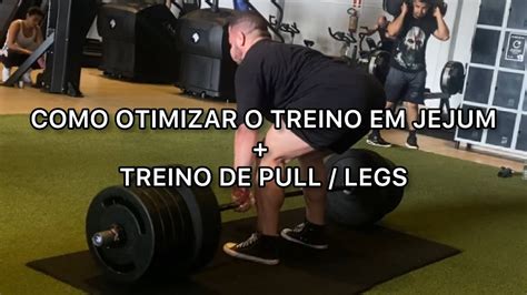 Como Otimizar O Treino Em Jejum Treino De Pull Legs VOICE OVER