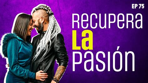 C Mo Reavivar La Pasi N En Pareja Consejosdeamor Ep Youtube