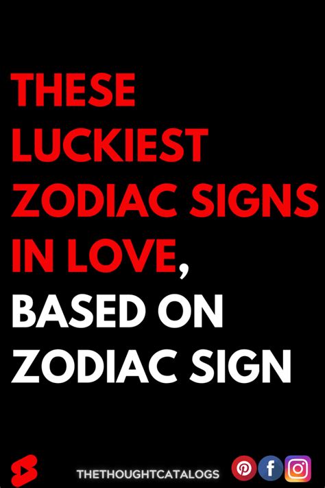 These Luckiest Zodiac Signs In Love, Based On Zodiac Sign