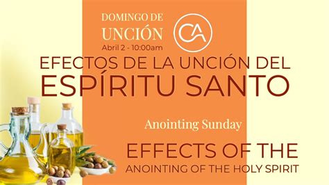 Efectos De La Unción Del Espíritu Santo Abril 2 2023 Effects Of The Anointing Of The Holy