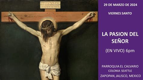 Viernes Santo De La Pasion Del Se Or En Vivo Pm De Marzo De