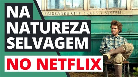 NA NATUREZA SELVAGEM NO NETFLIX Como Podem Ver O Filme Na Natureza