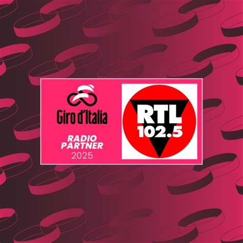 Rtl 102 5 è Radio Partner Del Giro Ditalia 2025 Rtl 102 5